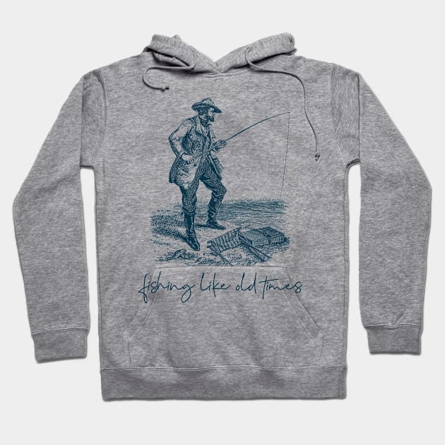 Fishing Like Old Times - Fishing Gift Hoodie by Meme My Shirt Shop